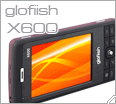 Glofiish X600